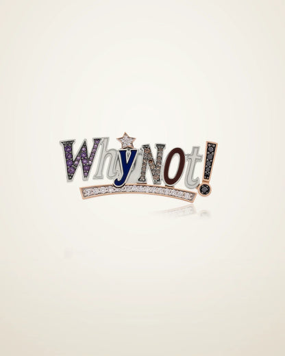 Motto Broş - Why Not